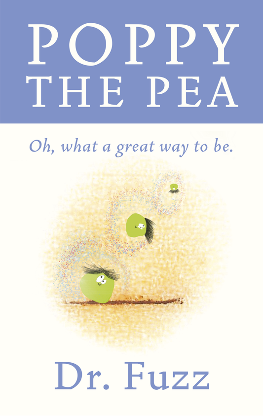Poppy the Pea - Oh, what a great way to be