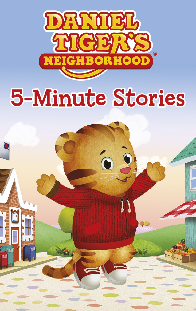 Daniel Tiger’s Neighborhood 5-Minute Stories